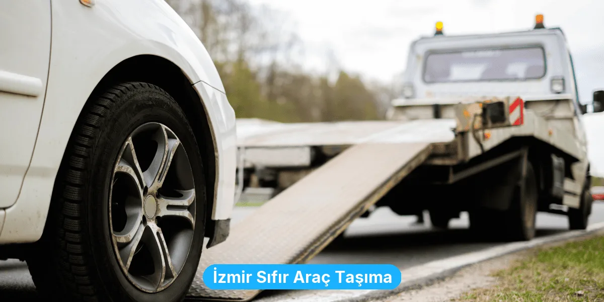 İzmir Sıfır Araç Taşıma